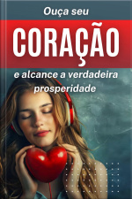 Ouça seu coração e alcance a verdadeira prosperidade