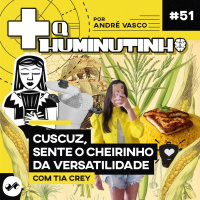 CUSCUZ, SENTE O CHEIRINHO DA VERSATILIDADE