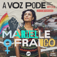 #01 MARIELLE FRANCO: O LEGADO E A LUTA CONTINUAM 