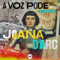 #02 JOANA DARC: A GUERREIRA QUE DESAFIOU A HISTÓRIA