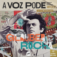 #07 GLAUBER ROCHA E O CINEMA NOVO