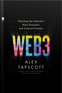 Web3: Charting The Internets Next Economic And Cultural Frontier