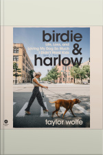 Birdie  Harlow: Life, Loss, And Loving My Dog So Much I Didn’t Want Kids (…until I Did)