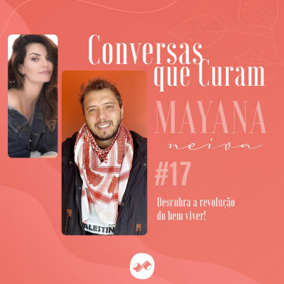 Conversas que Curam com Mayana Neiva
