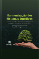 Harmonização Dos Sistemas Jurídicos: A Construção De Uma Base Mínima Normativo-jurisprudencial Global Para O Meio Ambiente E A Sustentabilidade