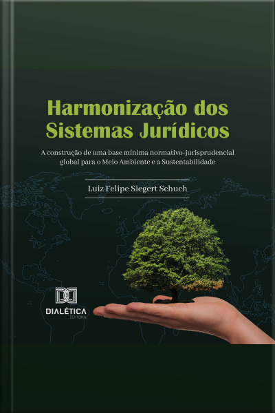 Harmonização Dos Sistemas Jurídicos: A Construção De Uma Base Mínima Normativo-jurisprudencial Global Para O Meio Ambiente E A Sustentabilidade