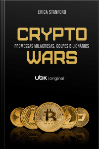 Crypto Wars: promessas milagrosas, golpes bilionários