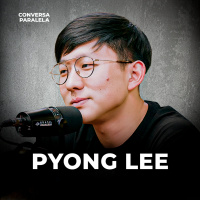 PYONG LEE | Conversa Paralela