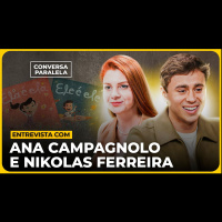 ANA CAMPAGNOLO E NIKOLAS FERREIRA | Conversa Paralela