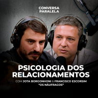 PSICOLOGIA DOS RELACIONAMENTOS | Conversa Paralela com Os Náufragos