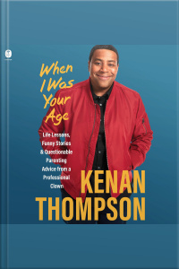When I Was Your Age: Life Lessons, Funny Stories  Questionable Parenting Advice From A Professional Clown