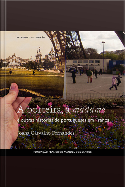 A Porteira, A Madame E Outras Histórias De Portugueses Em França