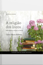 A Religião Dos Livros - Alfarrabistas, Livrarias E Livreiros