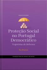 Proteção Social No Portugal Democrático, Trajetórias De Reforma