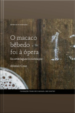 O Macaco Bêbedo Foi À Ópera: Da Embriaguez À Civilização