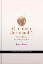 O Mundo De Amanhã: Geopolítica Contemporânea