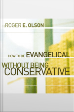 How To Be Evangelical Without Being Conservative