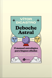 Deboche Astral: O Manual Astrológico Para Línguas Afiadas