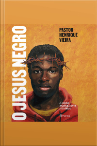 O Jesus Negro: O Grito Antirracista Da Bíblia