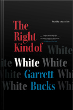 The Right Kind Of White: A Memoir