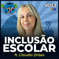 AutisPod 053 | INCLUSÃO ESCOLAR - ft. Claudia Zirbes | Especial no Rio de Janeiro