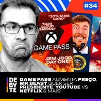 Ep.34 - Game Pass Aumenta Preço, Mr. Beast Presidente, Guerra de Streaming amp Mais!