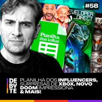 Ep. 58 - Planilha dos Influencers, Surpresas de Xbox, Novo DOOM Impressiona e Mais!