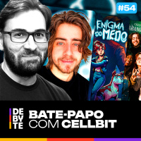Ep. 54 - Bate-Papo com Cellbit