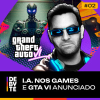 Ep. 02 - IA nos Games, Anúncio de GTA 6, Nossa 1ª Parceria e Mais!