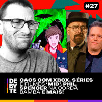Ep. 27 - Caos com Xbox, Séries e Filmes Mid, Phil Spencer na Corda Bamba e Mais!