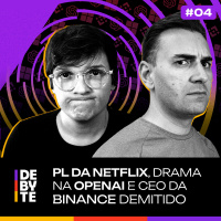 Ep. 04 - PL da Netflix, Crise na OpenAI e Binance, Apostas Esportivas e Mais!