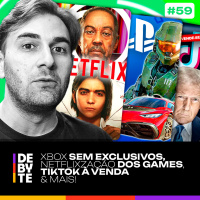 Ep. 59 - Xbox Sem Exclusivos, Netflixzação dos Games, TikTok à Venda e Mais!