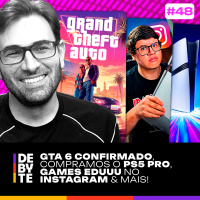 Epi. 48 - GTA 6 Confirmado, Compramos o PS5 Pro, Games EduUu no Instagram e Mais!