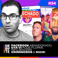 Ep.35 - Facebook Abandonado, GTA VI Pode Flopar, Influencers Criminosos e Mais!
