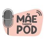 Mãe Também POD