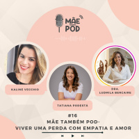 #16 - Mãe Também POD - Viver uma perda com empatia e amor