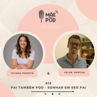 #15 - Pai Também POD - Sonhar em ser pai