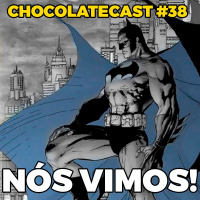 Chocolatecast #38 - Batman vs Superman - Nós vimos!