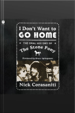 I Dont Want To Go Home: The Oral History Of The Stone Pony
