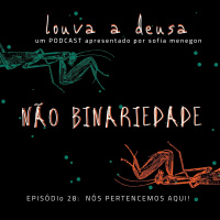 #28 - Não Binariedade | Nós pertencemos aqui!