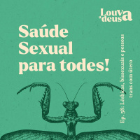 #58 - Saúde Sexual para Lésbicas, Bissexuais e Pessoas trans com útero