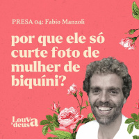 PRESA 04 - Por que ele só curte foto de mulher de biquíni?