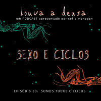 #30 - Sexo e Ciclos
