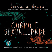 #16 - Corpo e Sexualidade | Especial 8M | #OPodcastÉDelas