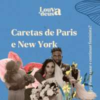 CARETAS #5 - Feministas podem Casar! Tá liberado!