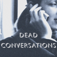 Dead Conversations