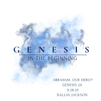 Genesis-In the Beginning: Abraham our Hero?