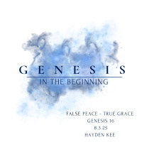 Genesis-In the Beginning: False Peace, True Grace