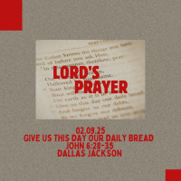 The Lord’s Prayer: Give Us This Day Our Daily Bread