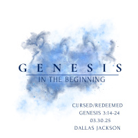 Genesis-In the Beginning: Cursed/Redeemed